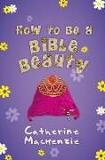 HOW TO BE A BIBLE BEAUTY
