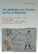 Die Medialität des Theaters bei Frank Wedekind