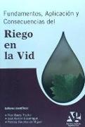 Fundamentos aplicación y consecuencias del riego en la vid