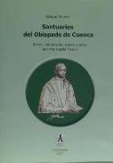 Santuarios del Obispado de Cuenca y personas ilustres en santidad que en él ha habido