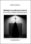 Hoffmann, M: Mediation im politischen Kontext: Ein Ansatz er