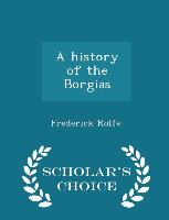 A history of the Borgias - Scholar's Choice Edition