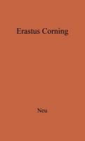 Erastus Corning: Merchant and Financier, 1794-1872