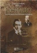 La radio. La vera storia di un'invenzione incompresa