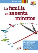 La familia en sesenta minutos : una hora para transformar sus relaciones para siempre