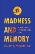 Madness and Memory: The Discovery of Prions--A New Biological Principle of Disease