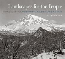 Landscapes for the People: George Alexander Grant, First Chief Photographer of the National Park Service