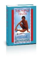 The Naked Truth: An Irreverent Chronicle of Delirious Escapades