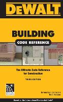 Dewalt Building Code Reference: Based on the 2015 the International Residential Code