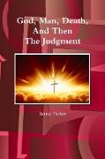 God, Man, Death and Then the Judgment