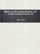 Blues in E Recording Studios LLC Lyrical Catalog Volume VII