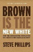 Brown Is the New White: How the Demographic Revolution Has Created a New American Majority