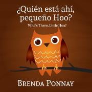 Quien Esta Ahi, Pequeqo Hoo?/ Who's There, Little Hoo? (Bilingual English Spanish Edition)