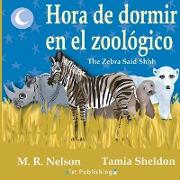 Hora de Dormir en el Zoológico/ The Zebra Said Shhh (Bilingual English Spanish Edition)