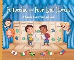 Fettuccine and Four-Leaf Clovers:: A Readers' Theater Script and Guide