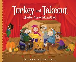 Turkey and Takeout:: A Readers' Theater Script and Guide