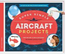 Super Simple Aircraft Projects: Inspiring & Educational Science Activities