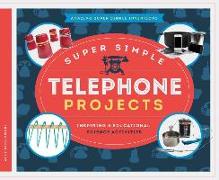 Super Simple Telephone Projects: Inspiring & Educational Science Activities