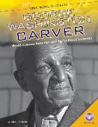 George Washington Carver:: World-Famous Botanist and Agricultural Inventor