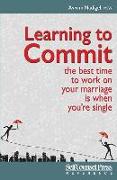 Learning to Commit: The Best Time to Work on Your Marriage Is When You're Single