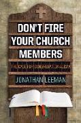 Don't Fire Your Church Members