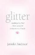 Glitter: A Sparkling Life Well Lived, a Future Cut Too Short, an Impression Never Forgotten