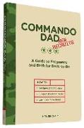 Commando Dad: New Recruits: A Guide to Pregnancy and Birth for Dads-To-Be