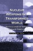 Nuclear Weapons in a Transformed World