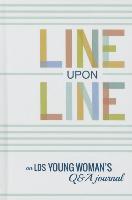 Line Upon Line: An Lds Young Woman's 6-Year Q&A Journal