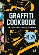 Graffiti Cookbook: The Complete Do-It-Yourself-Guide to Graffiti