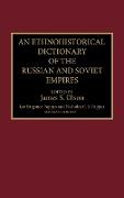 An Ethnohistorical Dictionary of the Russian and Soviet Empires
