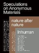 Speculations on Anonymous Materials, nature after nature, Inhuman