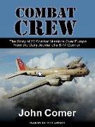 Combat Crew: The Story of 25 Combat Missions Over Europe from the Daily Journal of A B-17 Gunner