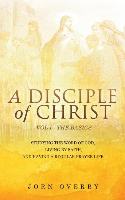 A Disciple of Christ Vol 1 - The Basics