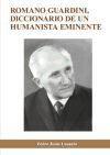 Romano Guardini. Diccionario de un humanista eminente