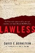 Lawless: The Obama Administration's Unprecedented Assault on the Constitution and the Rule of Law