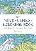 The Anxiety Relief and Mindfulness Coloring Book: The #1 Bestselling Adult Coloring Book: Relaxing, Anti-Stress Nature Patterns and Soothing Designs