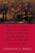 Battles for Spotsylvania Court House and the Road to Yellow Tavern, May 7-12, 1864