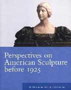 Perspectives on American Sculpture Before 1925: The Metropolitan Museum of Art Symposia