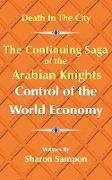 The Continuing Saga of the Arabian Knights Control of the World Economy