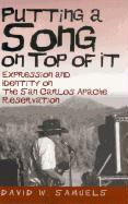 Putting a Song on Top of It: Expression and Identity on the San Carlos Apache Reservation