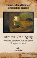 Christi Grablegung - Libretto zum Oratorium aus Klopstocks "Messias" zusammengetragen und in Musik gesetzt von Sigismund von Neukomm