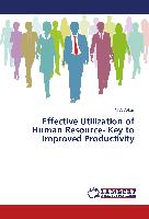 Effective Utilization of Human Resource- Key to Improved Productivity