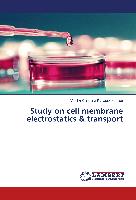 Study on cell membrane electrostatics & transport