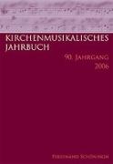 Kirchenmusikalisches Jahrbuch 90. Herausgegeben im Auftrag der Görres-Gesellschaft und in Verbindung mit dem Allgemeinen Cäcilien-Verband für Deutschland