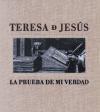 Teresa de Jesús. La prueba de mi verdad