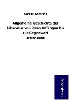 Allgemeine Geschichte der Litteratur von ihren Anfängen bis zur Gegenwart