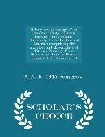 History and genealogy of the Pomeroy family, colateral lines in family groups, Normandy, Great Britain and America, comprising the ancestors and descendants of Eltweed Pomeroy from Beaminster, County Dorset, England, 1630 Volume pt. 3 - Scholar's Choice E