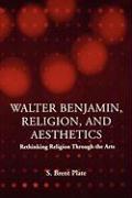 Walter Benjamin, Religion and Aesthetics