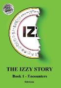 Iz the Izzy Story - Book 1 Encounters